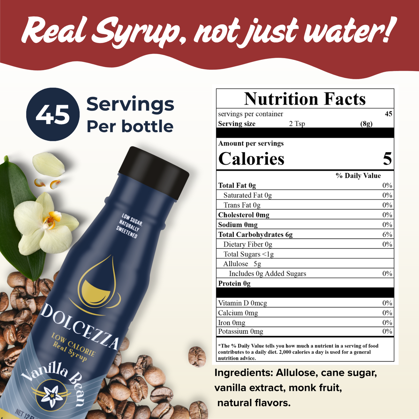 Real syrup not just water. Nutricional content 5 cal per serving 45 servings per bottle